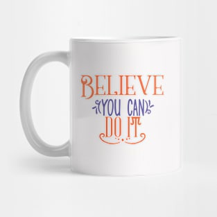 Believe You Can Do It Mug